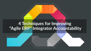 4 Techniques for Improving Agile ERP Integrator Accountability