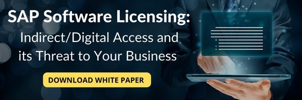 SAP Software Licensing: Indirect/Digital Access and its Threat to Your Business. Download White Paper.