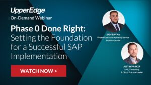 On-Demand Webinar: Phase 0 Done Right: Setting the Foundation for a Successful SAP Implementation - Watch Now