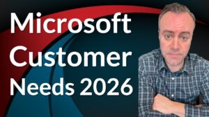 What Microsoft Customers Really Want From Microsoft in 2026 - Podcast - Adam Mansfield