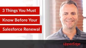 3 Things You Must Know Before Your Salesforce Renewal