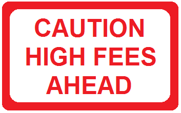 caution high fees ahead