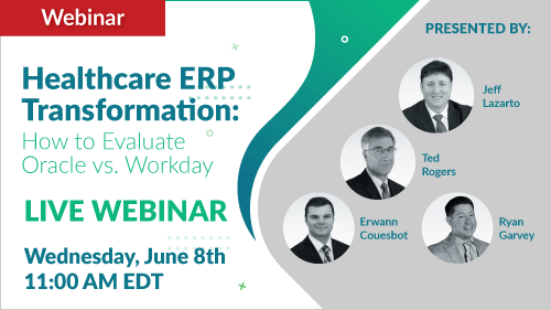 Webinar: Healthcare ERP Transformation: How to Evaluate Oracle vs. Workday, Register Now