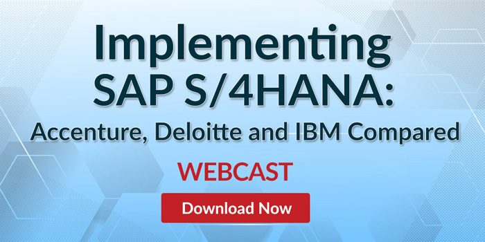 Implementing SAP S/4HANA: Accenture, Deloitte and IBM Compared, Webcast, Download Now