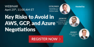 Webinar: Key Risks to Avoid in AWS, GCP, and Azure Negotiations - Register Now